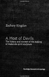 A Host of Devils: The History and Context of the Making of Makonde Spirit Sculpture (2002)